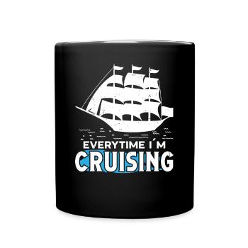 Captain Everytime I ́m Cruising Ship Boat Sailing - Full Colour Mug - black - Front