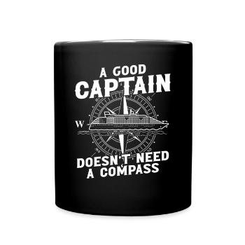 Captain A Good Captain Doesn't Need Compass Ship - Full Colour Mug - black - Front