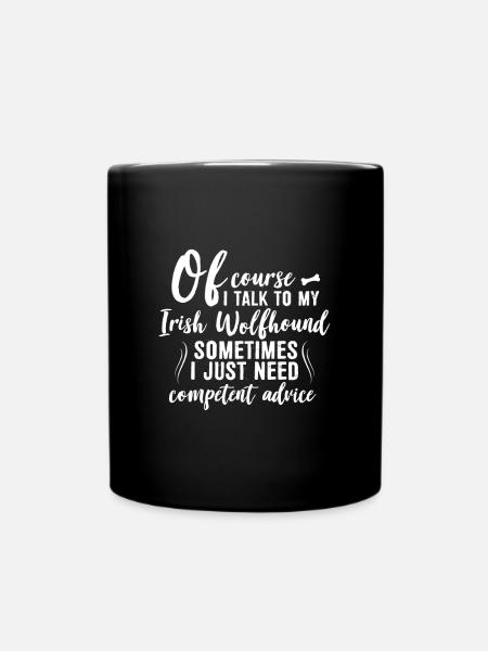 Of course I speak with my Irish Wolfhound - Tasse einfarbig - Schwarz