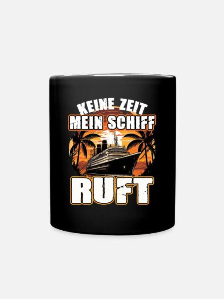 Keine Zeit Mein Schiff Ruft für Kreuzfahrt Fans - Tasse einfarbig - Schwarz