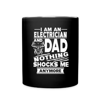 Je suis électricien et papa rien ne me choque de toute façon - Mug uni - noir - Devant