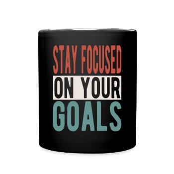 Stay focused on your goals - Tasse einfarbig - Schwarz - Vorne