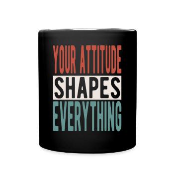 Your attitude shapes everything - Tasse einfarbig - Schwarz - Vorne