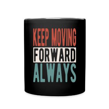 Keep moving forward, always - Full Colour Mug - black - Front