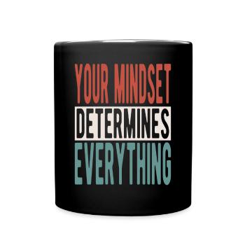 Your mindset determines everything - Tasse einfarbig - Schwarz - Vorne