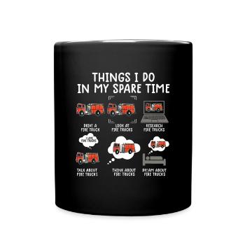 Things I Do In My Spare Time Funny Fire Truck Fire - Full Colour Mug - black - Front