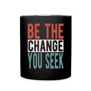 Be the change you seek - Tasse einfarbig - Schwarz - Vorne