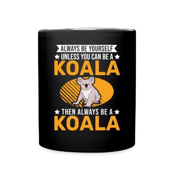 Always be yourself Koala - Tasse einfarbig - Schwarz - Vorne