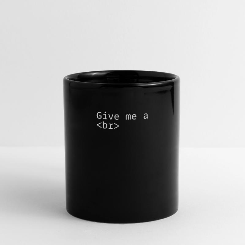 Give Me A Break Funny HTML Front End Tasse einfarbig