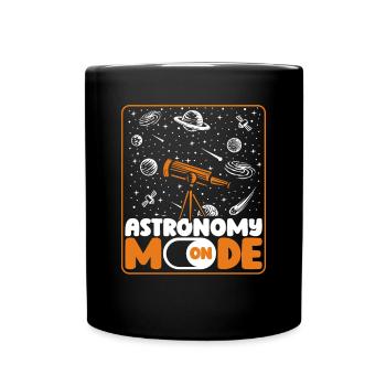 Astronomy Mode On Astronomy Photographer Cosmologist - Full Colour Mug - black - Front