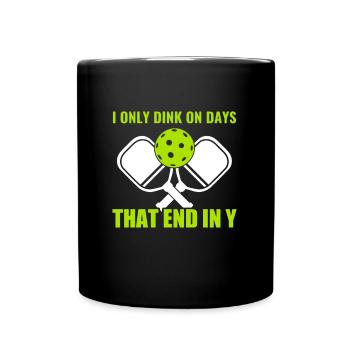 Pickleball Dink on days that end in y Funny - Full Colour Mug - black - Front