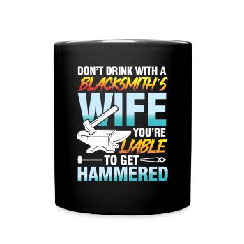 Don't Drink With A Blacksmith's Wife Liable - Tasse einfarbig - Schwarz - Vorne