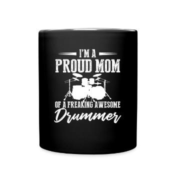 I'm A Proud Mom Of A Freaking Awesome Drummer Musi - Full Colour Mug - black - Front