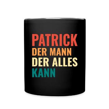 Patrick Der Mann Der Alles Kann Vorname Patrick - Tasse einfarbig - Schwarz - Vorne