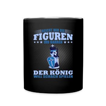 Der König Will Schach Spielen - Tasse einfarbig - Schwarz - Vorne