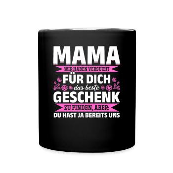 Lustiger Muttertag Spruch hast ja bereits uns - Tasse einfarbig - Schwarz - Vorne