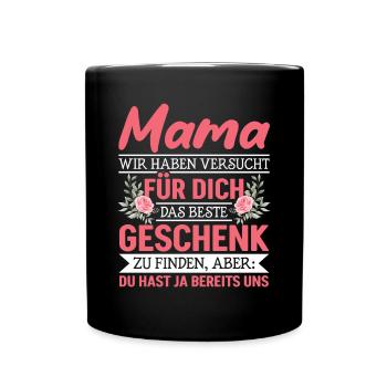 Lustiger Muttertag Spruch hast ja bereits uns - Tasse einfarbig - Schwarz - Vorne