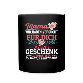 Lustiger Muttertag Spruch hast ja bereits uns - Tasse einfarbig - Schwarz - Vorne
