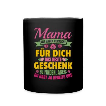 Lustiger Muttertag Spruch hast ja bereits uns - Tasse einfarbig - Schwarz - Vorne