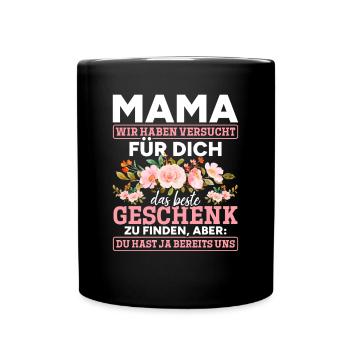 Lustiger Muttertag Spruch hast ja bereits uns - Tasse einfarbig - Schwarz - Vorne