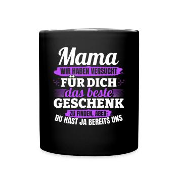 Lustiger Muttertag Spruch hast ja bereits uns - Tasse einfarbig - Schwarz - Vorne