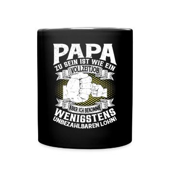 Papa Zu Sein Ist Wie Ein Vollzeitjob - Tasse einfarbig - Schwarz - Vorne