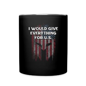 I Will Give Everything for US Patriotic American - Full Colour Mug - black - Front