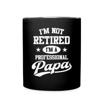 I'm Not Retired I'm A Professional Papa, Father'sh - Full Colour Mug - black - Front