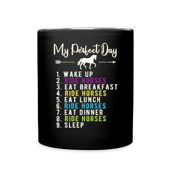 My Perfect Day - Ride Horses - Full Colour Mug - black - Front