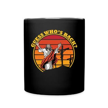 Ratet mal, wer zur�ck ist, Jesus Christian, errate - Tasse einfarbig - Schwarz - Vorne