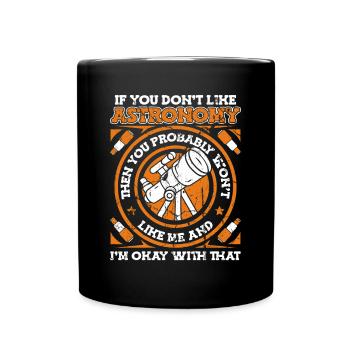 If You Don't Like Astronomy You Won't Like Me - Tasse einfarbig - Schwarz - Vorne