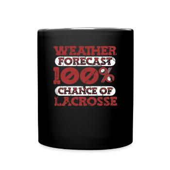 Weather Forecast 100% Chance Of Lacrosse - Tasse einfarbig - Schwarz - Vorne