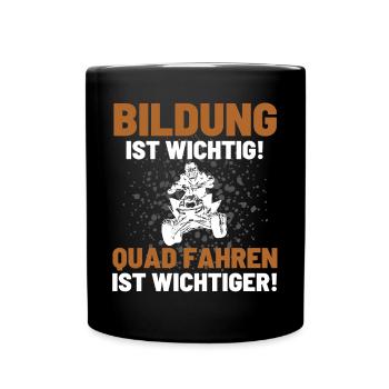Quad Spruch BILDUNG IST WICHTIG QUAD FAHREN AUCH! - Tasse einfarbig - Schwarz - Vorne