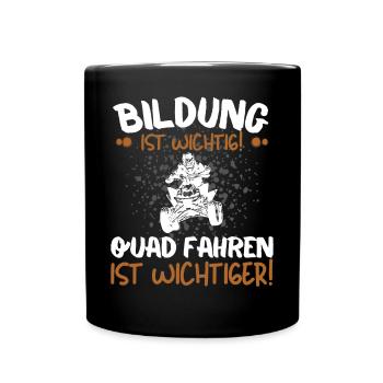 Quad Spruch BILDUNG IST WICHTIG QUAD FAHREN AUCH! - Tasse einfarbig - Schwarz - Vorne
