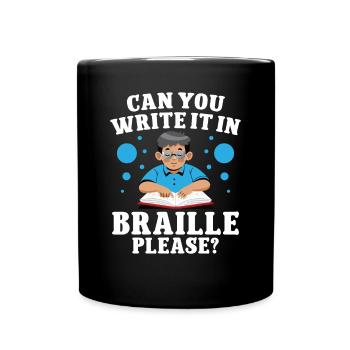Blindheit Can You Write In Braille Blinde Menschen - Tasse einfarbig - Schwarz - Vorne
