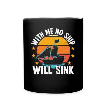 Kapitän With Me No Ship Will Sink Schiff Boot - Tasse einfarbig - Schwarz - Vorne