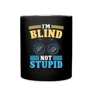 Blindheit I'm Blind Not Stupid Blindness Awareness - Full Colour Mug - black - Front
