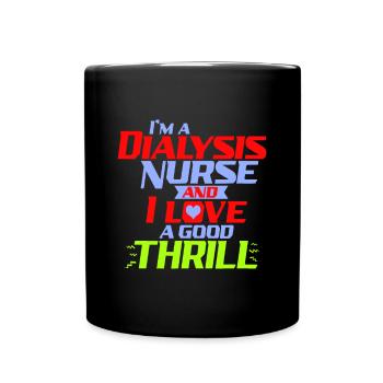 Ich bin eine Dialysekrankenschwester und ich liebe einen Nervenkitzel ein lustiges D - Tasse einfarbig - Schwarz - Vorne
