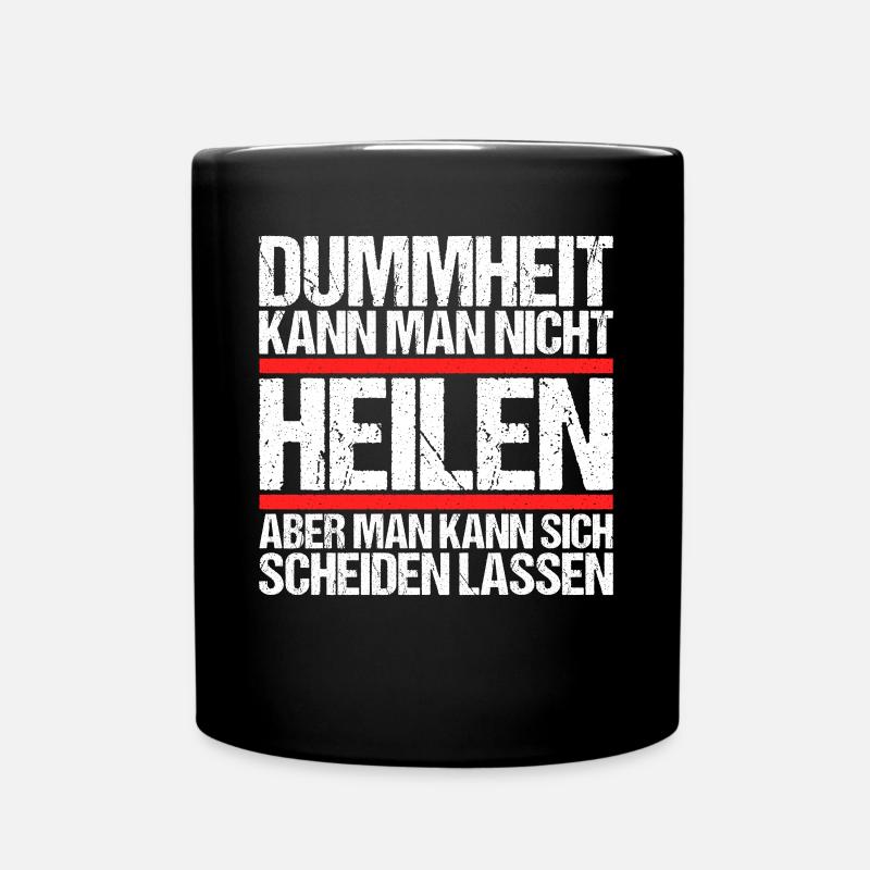 Dummheit kann man nicht heilen Scheidungs - Tasse einfarbig - Schwarz