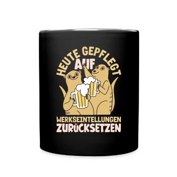 Heute gepflegt auf Werkseinstellungen zurücksetzen - Tasse einfarbig - Schwarz - Vorne