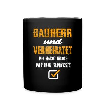 Bauherr Und Verheiratet Mir Macht Nix Mehr Angst - Tasse einfarbig - Schwarz - Vorne