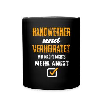 Handwerker Und Verheiratet Mir Macht Nix Mehr Angs - Tasse einfarbig - Schwarz - Vorne