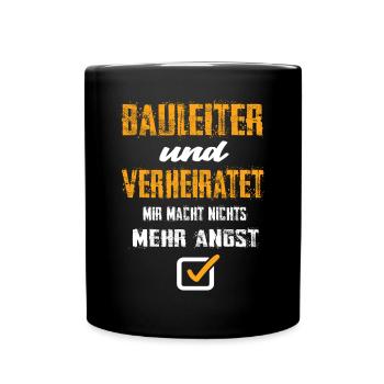 Bauleiter Und Verheiratet Mir Macht Nix Mehr Angst - Tasse einfarbig - Schwarz - Vorne