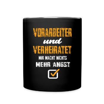 Vorarbeiter Und Verheiratet Mir Macht Nix Mehr Ang - Tasse einfarbig - Schwarz - Vorne