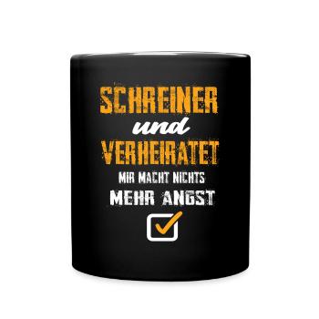 Schreiner Und Verheiratet Mir Macht Nix Mehr Angst - Tasse einfarbig - Schwarz - Vorne
