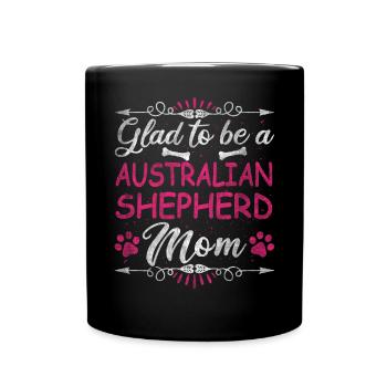 Dog Mom Glad To Be A Australian Shepherd Mom - Tasse einfarbig - Schwarz - Vorne