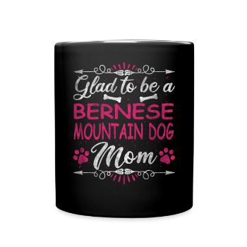 Dog Mom Glad To Be A Bernese Mountain Dog Mom - Tasse einfarbig - Schwarz - Vorne