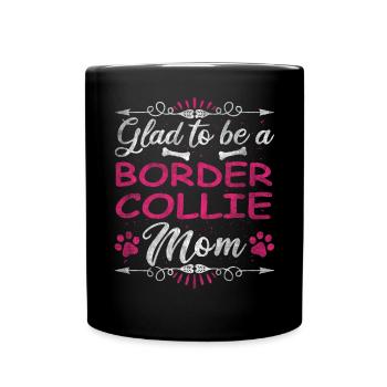 Dog Mom Glad To Be A Border Collie Mom - Tasse einfarbig - Schwarz - Vorne
