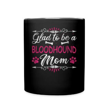Dog Mom Glad To Be A Bloodhound Mom - Full Colour Mug - black - Front