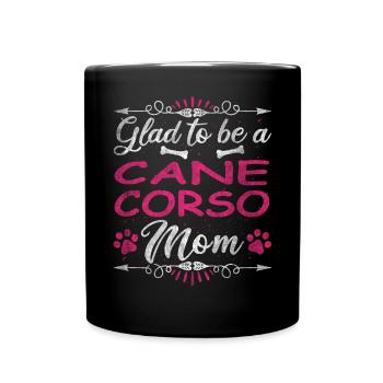 Dog Mom Glad To Be A Cane Corso Mom - Full Colour Mug - black - Front